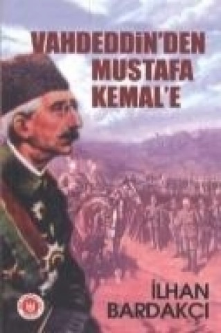 Carte Vahdeddinden Mustafa Kemale ilhan Bardakci