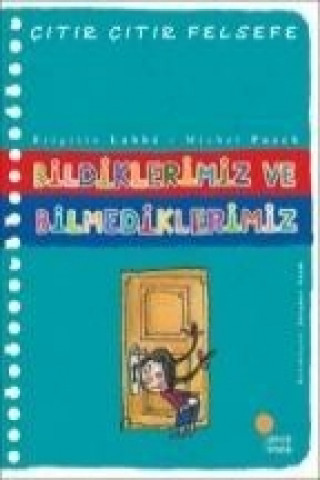 Книга Citir Citir Felsefe 6 - Bildiklerimiz ve Bilmediklerimiz Brigitte Labbe