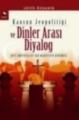 Книга Kaosun Jeopolitigi ve Dinler Arasi Diyalog Lütfü Özsahin