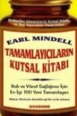 Kniha Tamamlayicilarin Kutsal Kitabi; Ruh ve Vücut Sagliginiz Icin En Yeni 100 Tamamlayici Earl Mindell