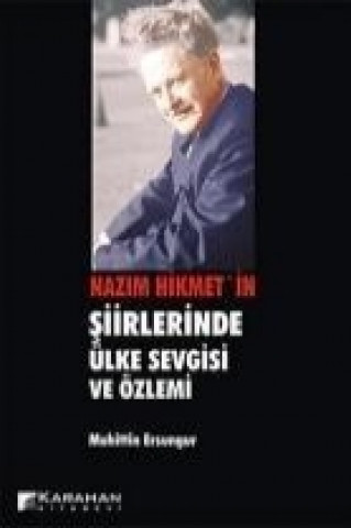 Kniha Nazim Hikmetin Siirlerinde Ülke Sevgisi ve Özlemi Muhittin Ersungur