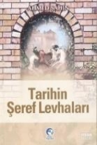 Kniha Tarihin Seref Levhalari Ahmet Sahin