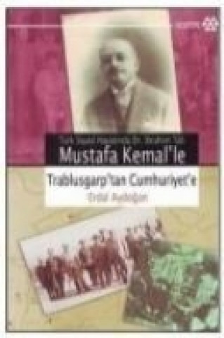 Kniha Mustafa Kemalle Trablusgarptan Cumhuriyete Erdal Aydogan