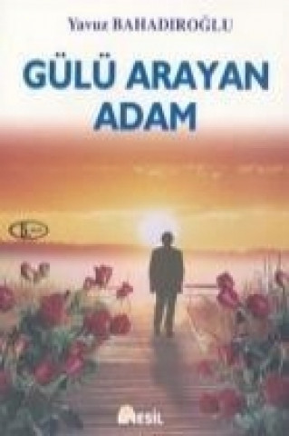 Carte Gülü Arayan Adam Yavuz Bahadiroglu