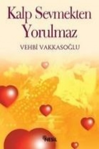 Βιβλίο Kalp Sevmekten Yorulmaz Vehbi Vakkasoglu