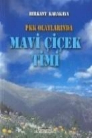 Книга Pkk Olaylarinda Mavi Cicek Timi Berkant Karakaya