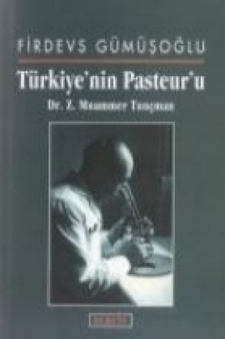 Carte Türkiyenin Pasteuru Dr. Z. Muammer Tuncman Firdevs Gümüsoglu