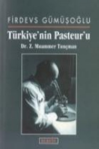 Kniha Türkiyenin Pasteuru Dr. Z. Muammer Tuncman Firdevs Gümüsoglu