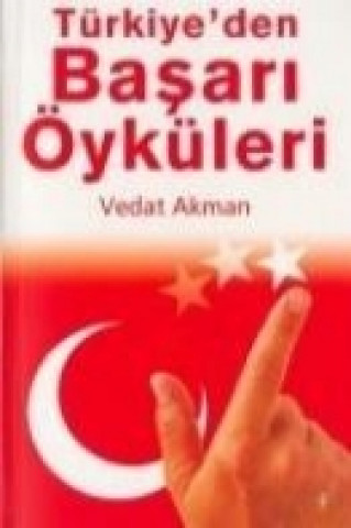 Knjiga Türkiyeden Basari Öyküleri 1 Vedat Akman