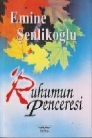 Knjiga Ruhumun Penceresi Emine Senlikoglu