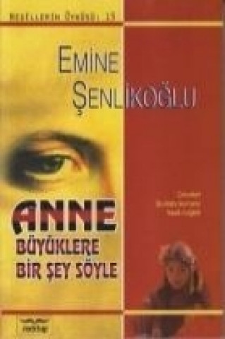 Knjiga Anne Büyüklere Bir Sey Söyle Emine Senlikoglu