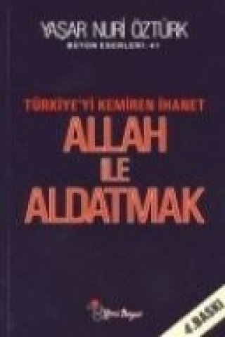 Könyv Allah Ile Aldatmak Yasar Nuri Öztürk