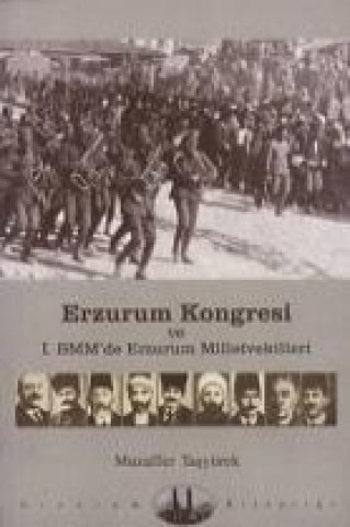 Kniha Erzurum Kongresi ve 1. BMMde Erzurum Milletvekilleri Muzaffer Tasyürek