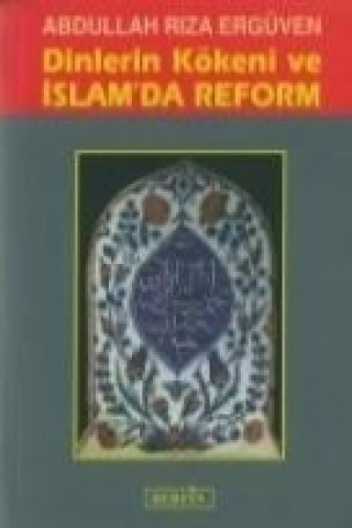 Carte Dinlerin Kökeni ve Islamda Reform Abdullah Riza Ergüven