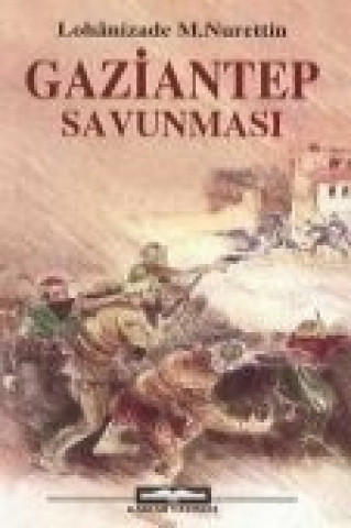 Book Gaziantep Savunmasi Lohanizade Mustafa Nurettin