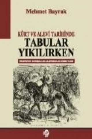 Kniha Kürt ve Alevi Tarihinde Tabular Yikilirken Mehmet Bayrak