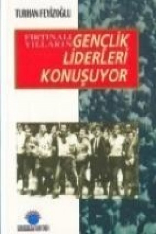 Książka Firtinali Yillarin Genclik Liderleri Konusuyor Turhan Feyizoglu