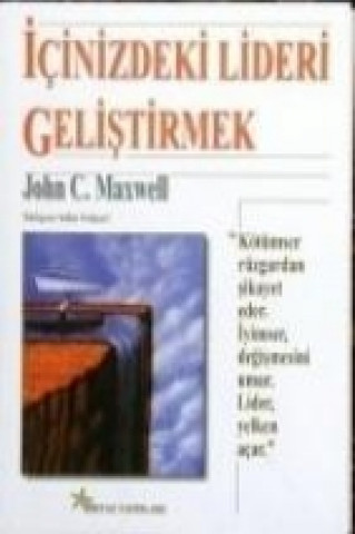 Kniha Icinizdeki Lideri Gelistirmek John C. Maxwell