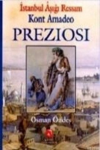 Libro Istanbul Asigi Ressam Kont Amadeo Preziosi Osman Öndes