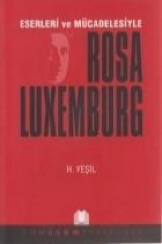 Książka Eserleri ve Mücadelesiyle Rosa Luxemburg Hidir Yesil