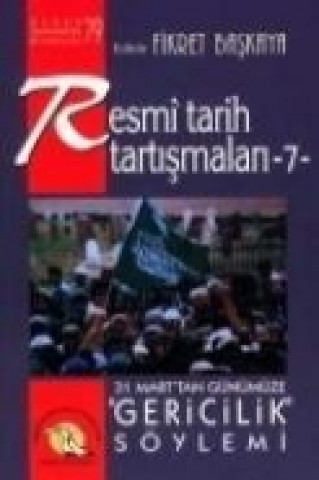 Buch Resmi Tarih Tartismalari 7 31 Marttan Günümüze Gericilik Söylemi caglar Enneli