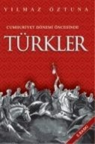 Kniha Türkler-Cumhuriyet Dönemi Öncesinde Yilmaz Öztuna