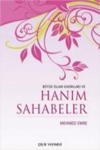 Kniha Büyük Islam Kadinlari ve Hanim Sahabeler Mehmed Emre