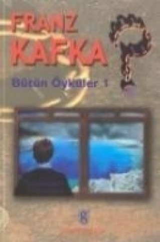 Könyv Bütün Öyküler- I Franz Kafka