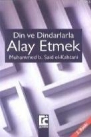 Livre Din ve Dindarlarla Alay Etmek Muhammed Bin Said El-Kahtani