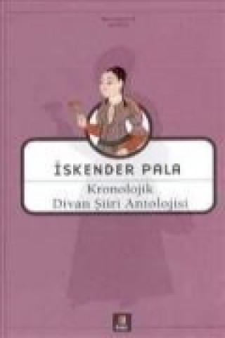 Knjiga Kronolojik Divan Siiri Antolojisi Iskender Pala