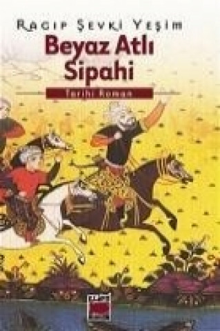 Knjiga Beyaz Atli Sipahi Ragip sevki Yesim