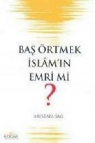 Carte Bas Örtmek Islamin Emri Mi Mustafa Sag