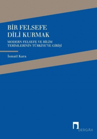 Könyv Bir Felsefe DILI Kurmak ISMAIL KARA