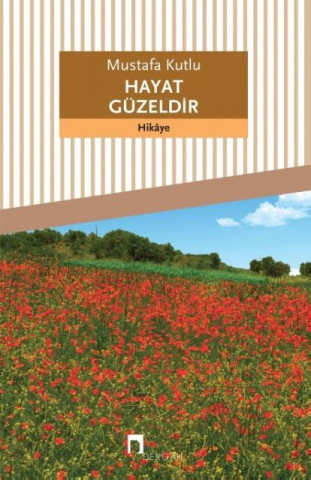 Carte Hayat Guzeldir Mustafa Kutlu