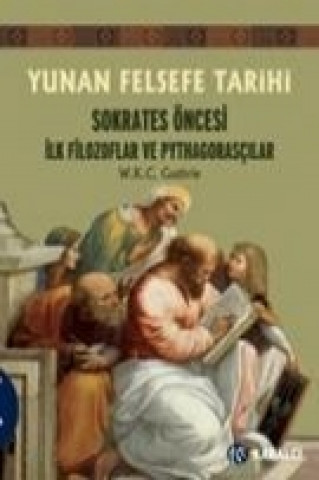 Książka Yunan Felsefe Tarihi 1 Sokrates Öncesi Ilk Filozoflar ve Pythagorascilar W. K. C. Guthrie