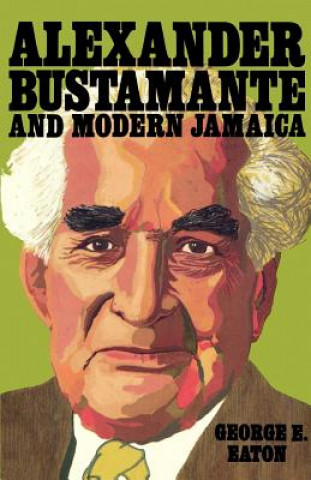 Buch Alexander Bustamante and Modern Jamaica George E. Eaton