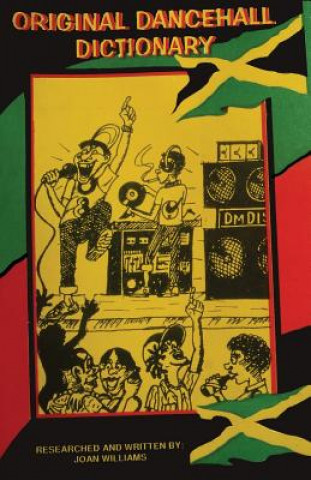 Könyv Original Dancehall Dictionary: Talk Like a Jamaican Joan E. Williams