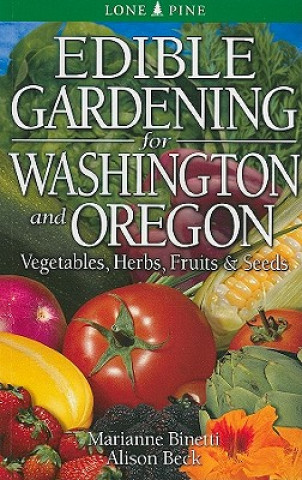 Könyv Edible Gardening for Washington and Oregon Marianne Binetti