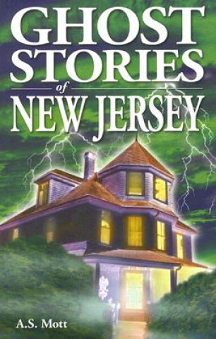 Carte Ghost Stories of New Jersey A. S. Mott