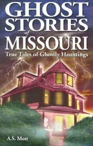 Knjiga Ghost Stories of Missouri A. S. Mott