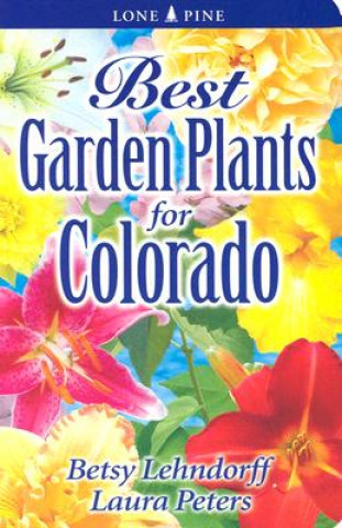 Buch Best Garden Plants for Colorado Betsy Lehndorff