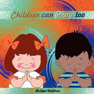 Книга Children can Pray too Bridget Waldron