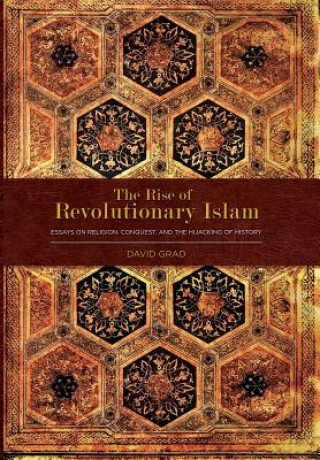 Könyv The Rise of Revolutionary Islam and Other Collected Works by David Grad David Grad