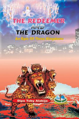 Libro The Redeemer and the Dragon: The Epic of Three Kingdoms Dipo Toby Alakija