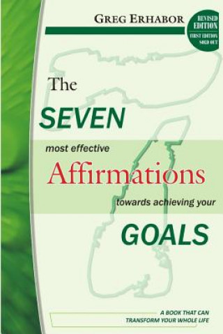 Book The Seven Most Effective Affirmations Towards Achieving Your Goals: A Book That Can Transform Your Whole Life Gregory Erhabor