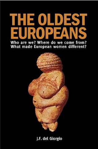 Buch The Oldest Europeans: Who Are We? Where Do We Come From? What Made European Women Different? J. F. Del Giorgio