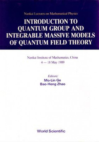 Kniha Introduction to Quantum Group and Integrable Massive Models of Quantum Field Theory M. L. Ge