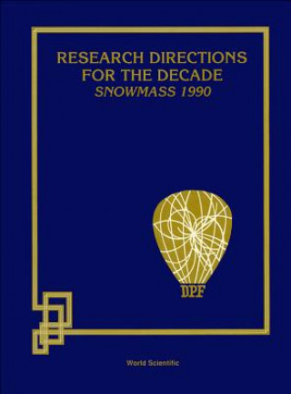 Książka Research Directions for the Decade: Proceedings of the 1990 Summer Study on High Energy Physics, June 25-July 13, 1990, Snowmass, Colorado American Physical Society