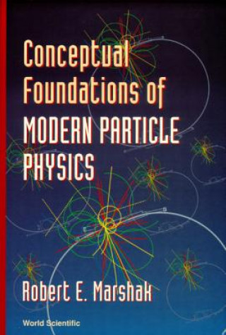 Könyv Conceptual Foundations Of Modern Particle Physics Robert Eugene Marshak