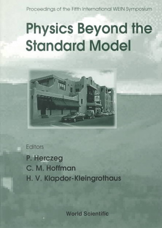 Kniha Physics Beyond the Standard Model: Proceedings of the Fifth International Wien Symposium: Santa Fe, New Mexico, USA, June 14-19, 1998 Peter Herczeg